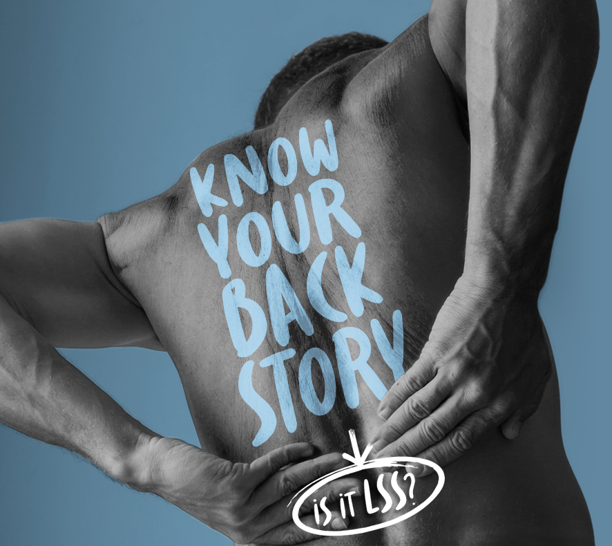 Image: Man with his back shown. Text: Know Your Back Story, Is it LSS?