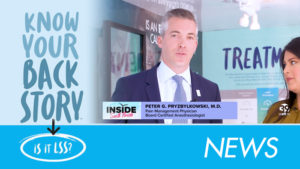 Know Your Back Story, Is it LSS? News - Inside South Florida. Interview with Peter. G Pryzbylkowski, M.D., Pain Management Physician, Board Certified Anesthesiologist.
